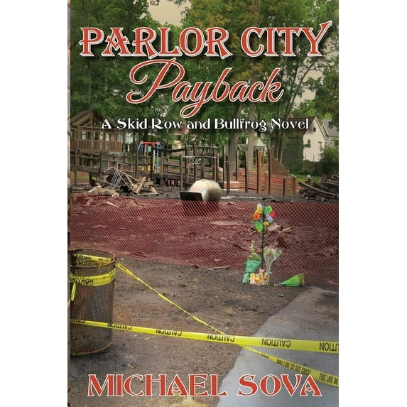 Parlor City Payback: A Skid Row and Bullfrog Novel (Paperback) by Michael Sova