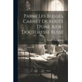 thumbnail image 1 of Parmi les blessés, carnet de route d'une aide-doctoresse russe (Paperback), 1 of 1