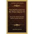 thumbnail image 1 of Parochial Sermons For The Winter Quarter V5: Being The Weeks Between Advent Sunday And Lent (Hardcover), 1 of 1
