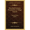 thumbnail image 1 of Parochial Sermons Preached In A Village Church : Second Series (1850) (Paperback), 1 of 1