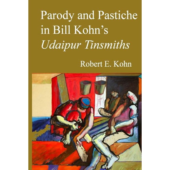 Parody and Pastiche in Bill Kohn's Udaipur Tinsmiths, (Paperback)