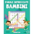 thumbnail image 1 of Parole Intrecciate Bambini: Parole intrecciate bambini: 200 Parole intrecciate - Con soluzioni & caratteri grandi (Vol. 1) (Paperback), 1 of 1