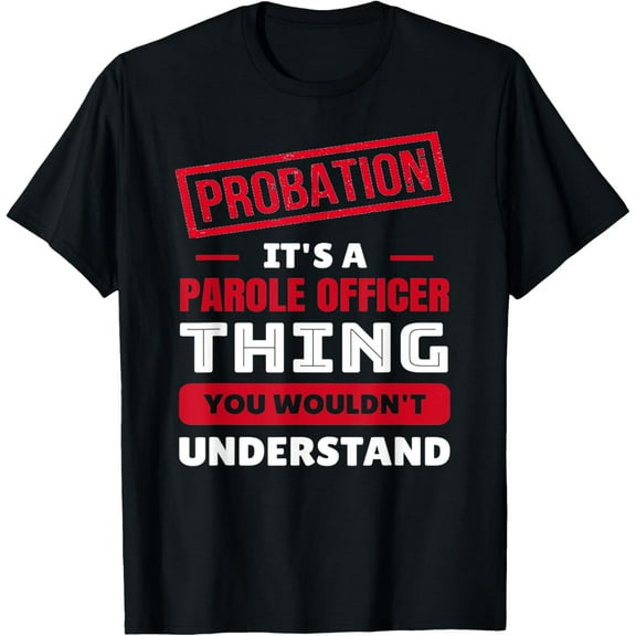 Parole Probation Officer Thing T-Shirt