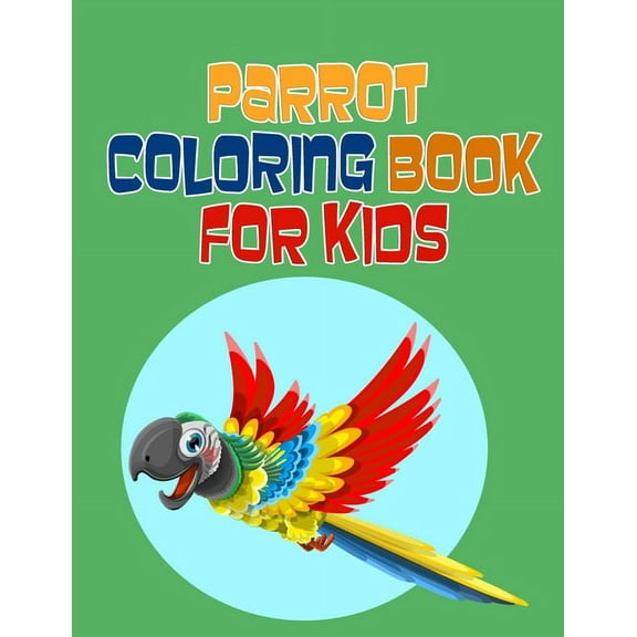 Parrot Coloring Book for Kids: +32 Stress Relief Parrot Coloring Book Designs for Kids, Bird Coloring Book For Children (Paperback)