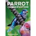 thumbnail image 1 of Parrot Conservation: From Kakapo to Lear's Macaw. Tales of Hope from Around the World, (Paperback), 1 of 1