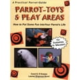 thumbnail image 1 of Pre-Owned Parrot-Toys and Play Areas : How To Put Some Fun Into Your Parrot's Life (Paperback) 0967882001 9780967882000, 1 of 1