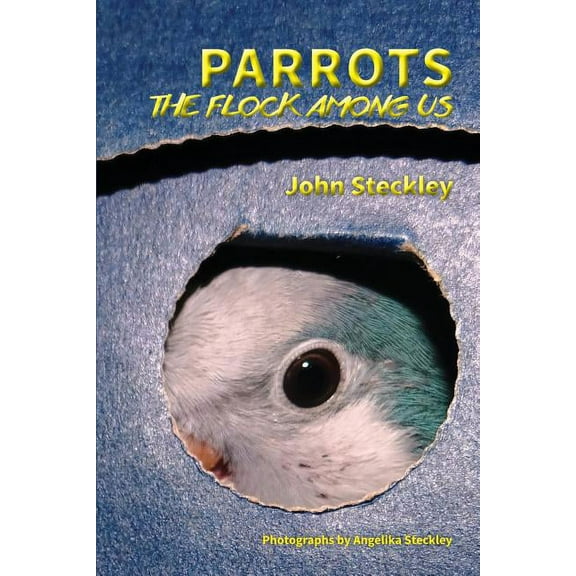 Parrots: The Flock Among Us, Deluxe Colour Edition, (Paperback)
