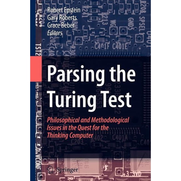Parsing the Turing Test: Philosophical and Methodological Issues in the Quest for the Thinking Computer, (Paperback)