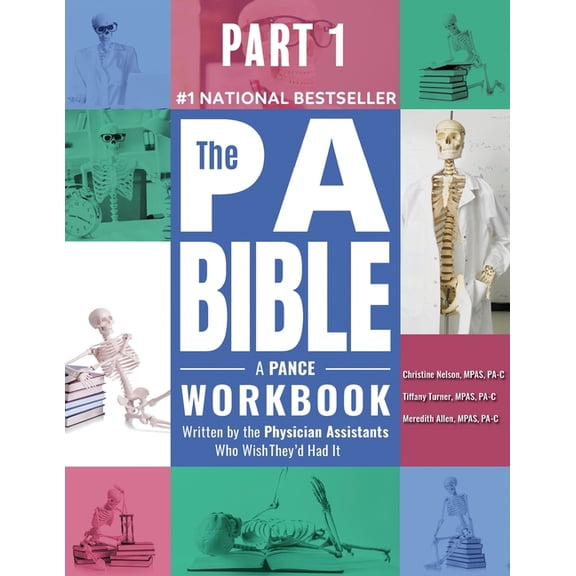 Part 1- The PA Bible: A PANCE Workbook Written by the Physician Assistants Who Wish They'd Had It, (Paperback)