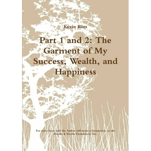 Part 1 and 2: The Garment of My Success, Wealth, and Happiness, (Paperback)