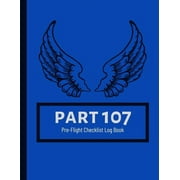 Part 107 Unmanned Aircraft Pilot Pre-Flight Checklist Logbook Paperback