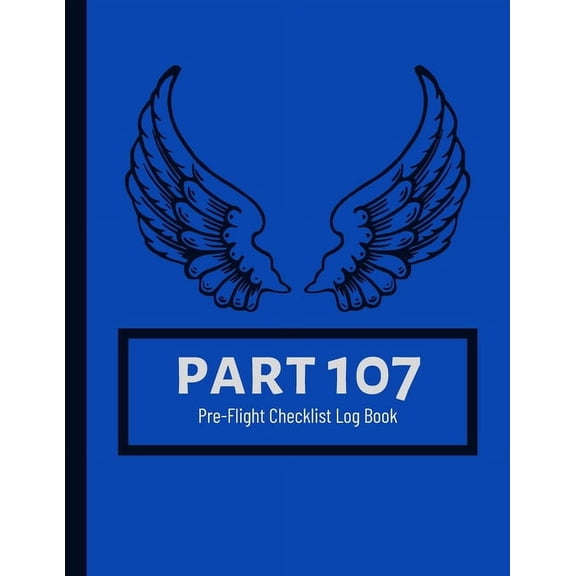 Part 107 Unmanned Aircraft Pilot Pre-Flight Checklist Logbook (Paperback)