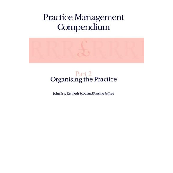 Part 2: Organising the Practice Practice Management Compendium: Part 2: Organising the Practice, (Paperback)