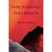 Part Darkness, Part Breath, Paperback
