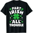 thumbnail image 1 of Part Irish All Trouble St Patricks Day Men Women Shamrock T-Shirt, 1 of 3