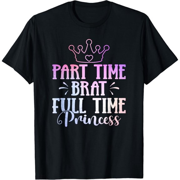 Part Time Brat Full Time Princess Cute Princess Design T-ShirtMen and women, Black T-shirt, size: Extra large