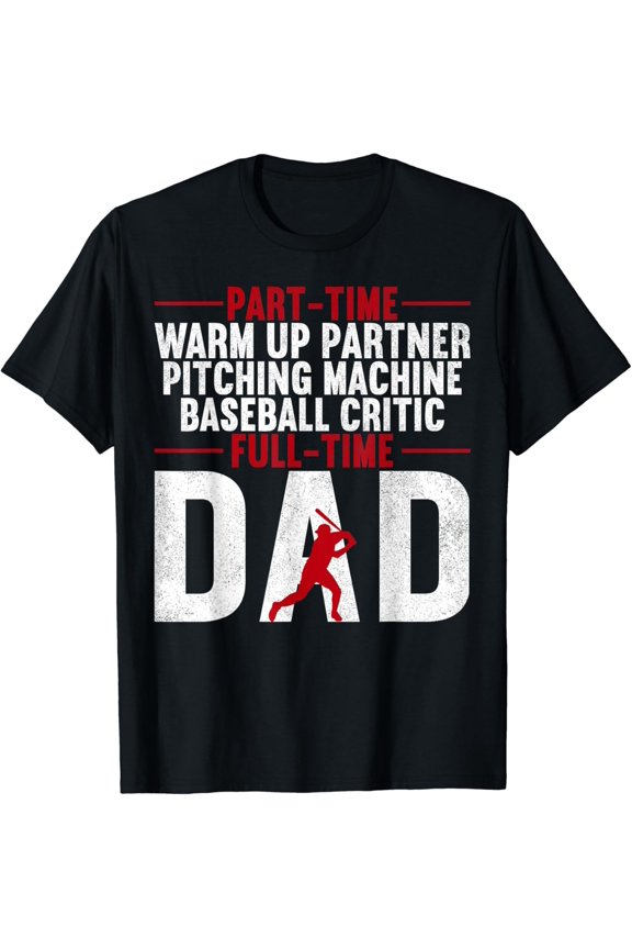 Part Time Warm Up Partner Full Time Dad Baseball Men T-Shirt