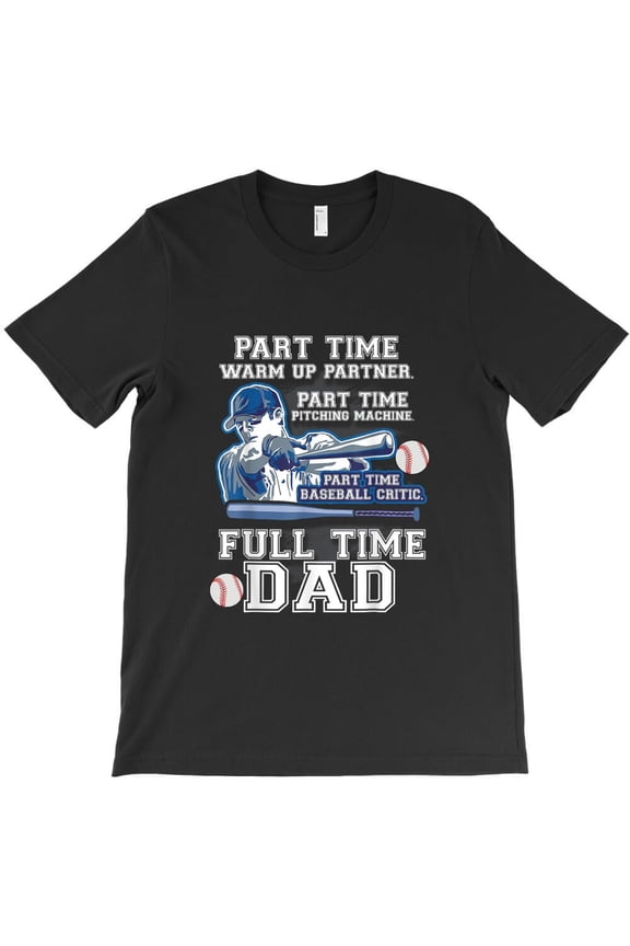 Part-Time Warm-Up Partner Funny Pitching Machine Baseball Dad Tee Graphic K8394 Unisex T-Shirt – Extended Sizes Up to 5XL