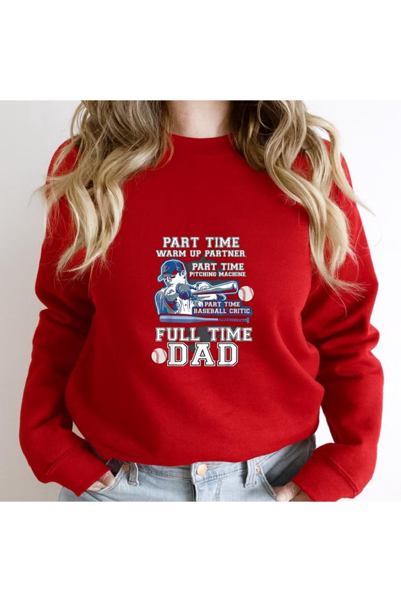 Part-Time Warm-Up Partner Funny Pitching Machine Baseball Dad Tee Graphic SW10241 Unisex Sweatshirt, Up to Size 5XL