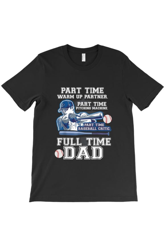 Part-Time Warm-Up Partner Funny Pitching Machine Baseball Dad Tee Graphic T-Shirt G10241, Up to 5XL