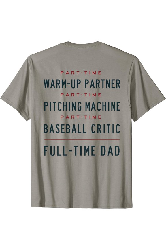 Part Time Warm Up Partner Pitching Baseball Full Time Dad T-Shirt
