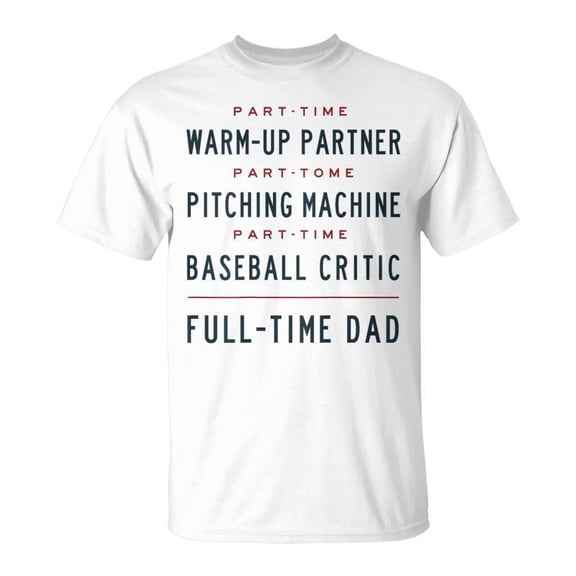 Part Time Warm Up Partner Pitching Baseball Full Time Dad Unisex TShirt