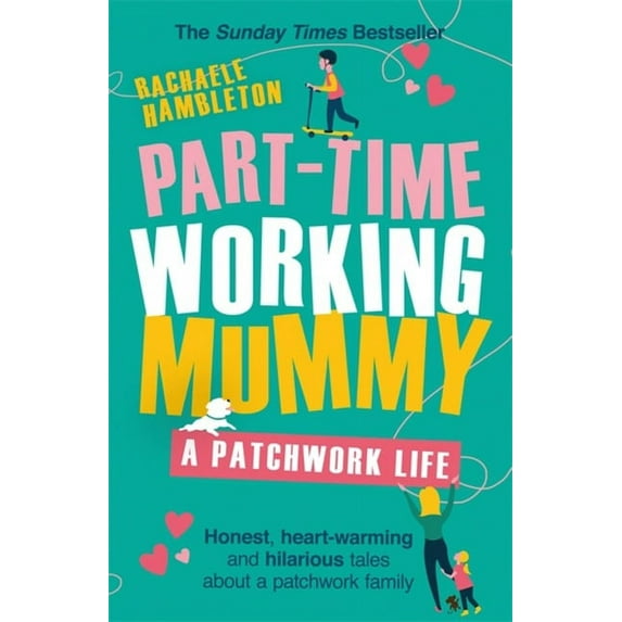 Part-Time Working Mummy : A Patchwork Life (Paperback)