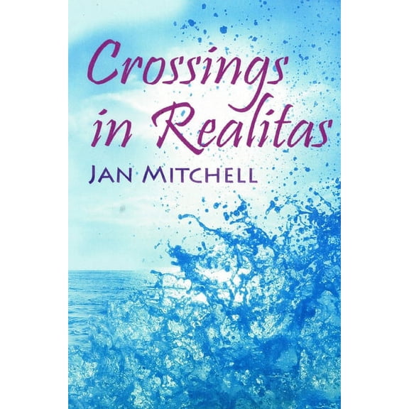 Part Two of a Cruising Memoir2 Crossings in Realitas: Part Two of a Cruising Memoir, (Paperback)
