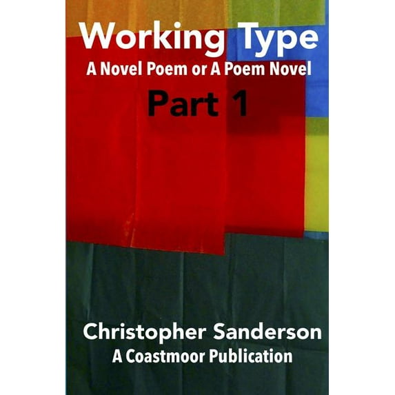 Part: Working Type : A Novel Poem or a Poem Novel (Series #1) (Paperback)