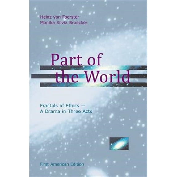 Part of the World : Fractals of Ethics - a Drama in Three Acts