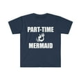 thumbnail image 1 of Part-time Mermaid Unisex T-shirt S-3XL, 1 of 2