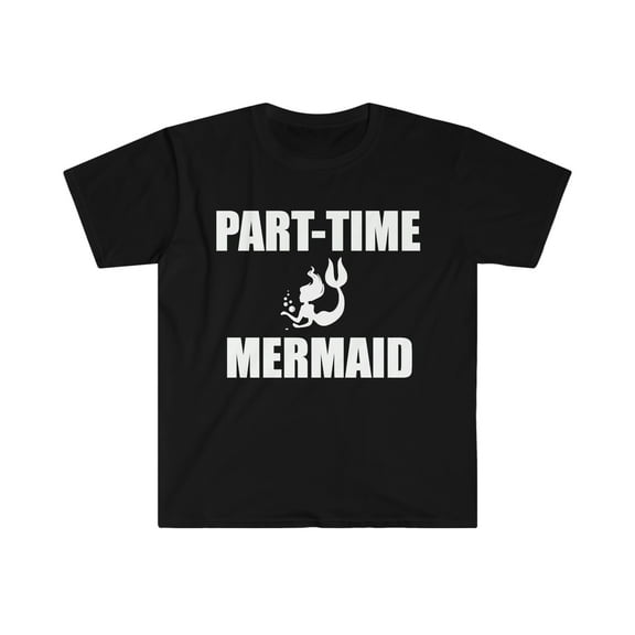 Part-time Mermaid Unisex T-shirt S-3XL