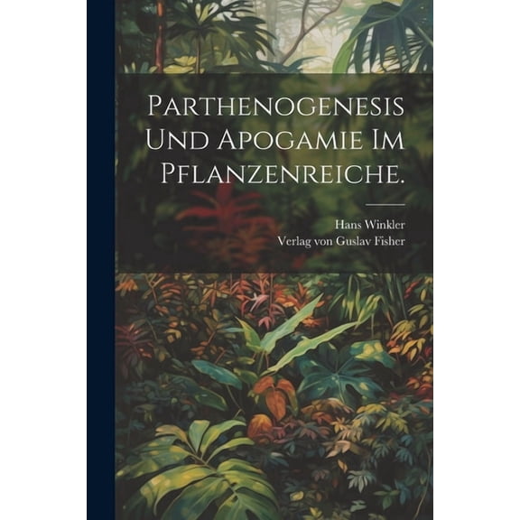 Parthenogenesis und Apogamie im Pflanzenreiche. (Paperback)