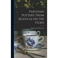 thumbnail image 1 of Parthian Pottery From Seleucia on the Tigris, (Hardcover), 1 of 1