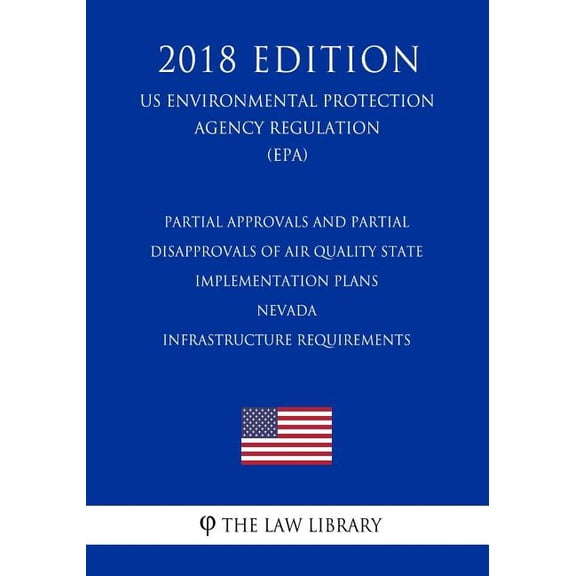 Partial Approvals and Partial Disapprovals of Air Quality State Implementation Plans - Nevada - Infrastructure Requirements US Environmental Protection Agency Regulation EPA 2018 Edit 1726292207