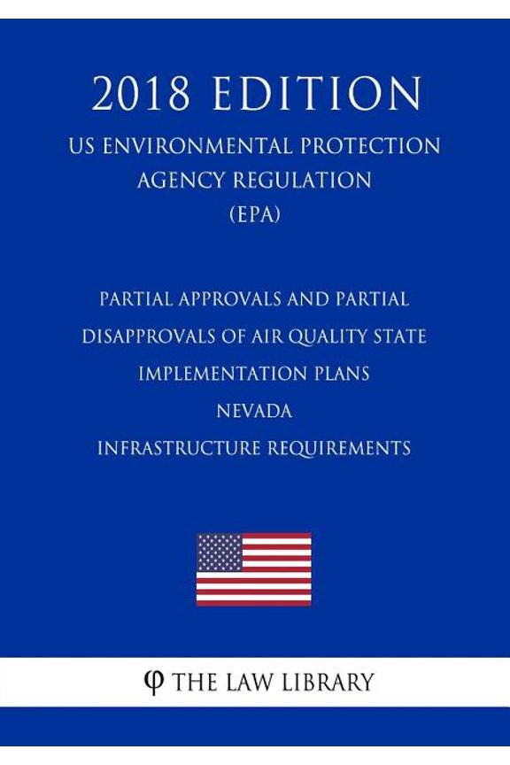 Partial Approvals and Partial Disapprovals of Air Quality State Implementation Plans - Nevada - Infrastructure Requirements US Environmental Protection Agency Regulation EPA 2018 Edit 1726292207