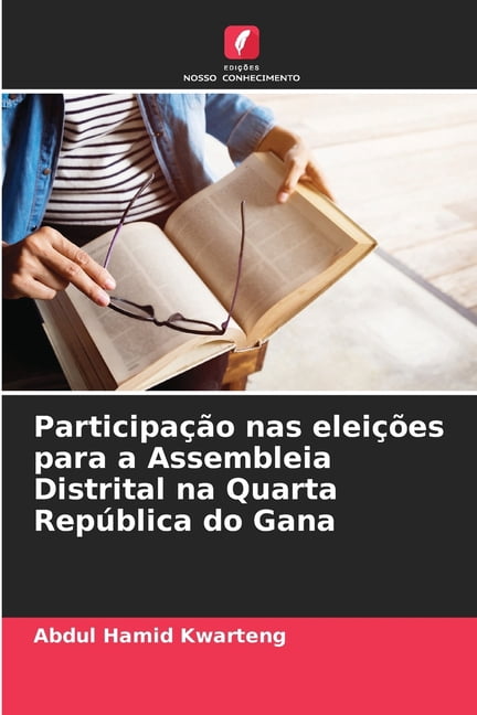 Participação nas eleições para a Assembleia Distrital na Quarta República do Gana, (Paperback)