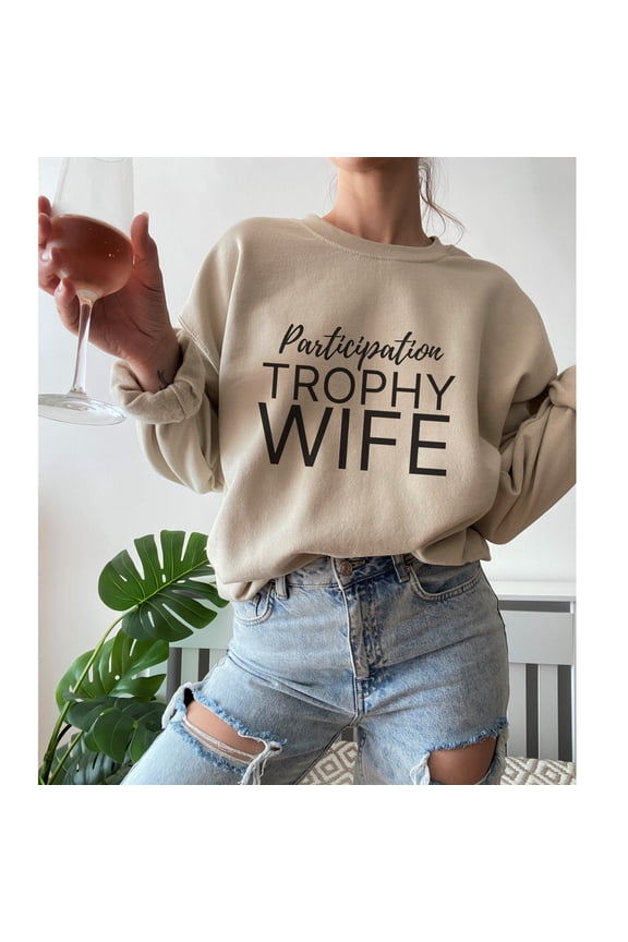 Participation Trophy Wife T-Shirt - Funny Wife T-Shirt - Trophy Wife Shirt - Sarcastic T-S