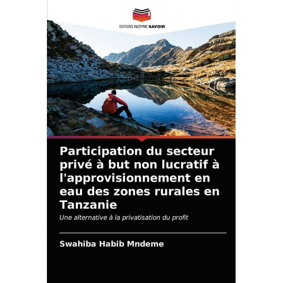 Participation du secteur privé à but non lucratif à l'approvisionnement en eau des zones rurales en Tanzanie (Paperback)