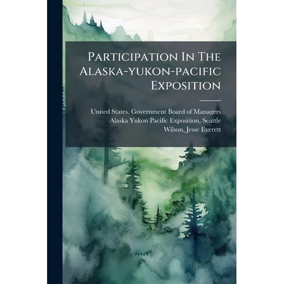 Participation In The Alaska-yukon-pacific Exposition (Paperback)
