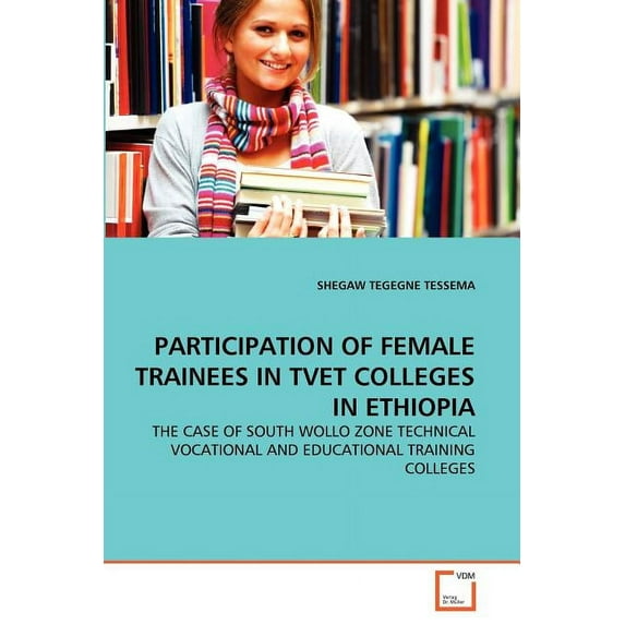 Participation of Female Trainees in Tvet Colleges in Ethiopia (Paperback)