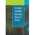 thumbnail image 1 of Participatory Composition : Video Culture, Writing, and Electracy (Paperback), 1 of 1