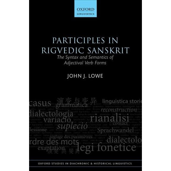 Oxford Studies in Diachronic and Historical Linguistics: Participles in Rigvedic Sanskrit: The Syntax and Semantics of Adjectival Verb Forms (Hardcover)