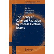 Particle Acceleration and Detection The Theory of Coherent Radiation by Intense Electron Beams, Paperback