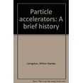 thumbnail image 1 of Pre-Owned Particle Accelerators : A Brief History (Hardcover) 9780196266008, 1 of 1