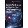 thumbnail image 1 of Particle Accelerators, Colliders, and the Story of High Energy Physics: Charming the Cosmic Snake, (Hardcover), 1 of 1