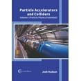 thumbnail image 1 of Particle Accelerators and Colliders: Volume I (Particle Physics Essentials), (Hardcover), 1 of 1