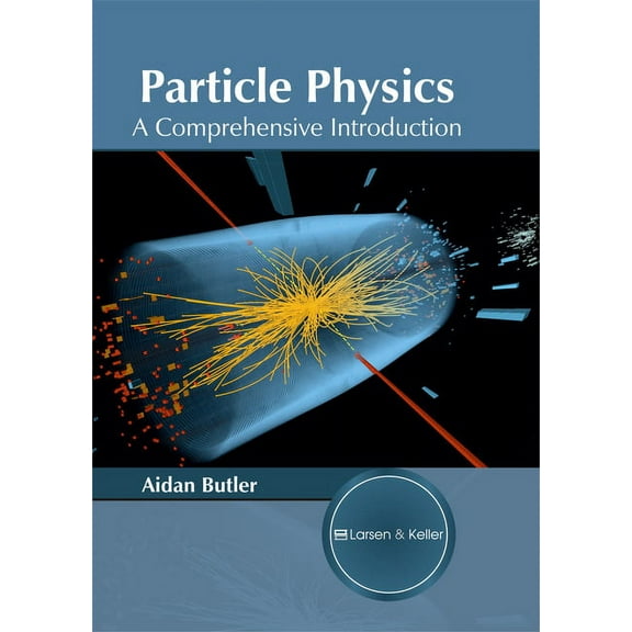 Particle Physics: A Comprehensive Introduction, (Hardcover)
