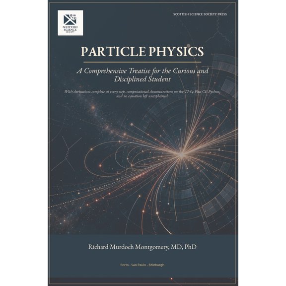 Particle Physics: With derivations complete at every step, computational demonstrations on the Texas Instruments TI-84 P, (Paperback)