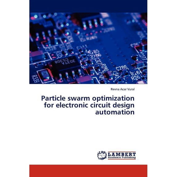 Particle Swarm Optimization for Electronic Circuit Design Automation (Paperback)